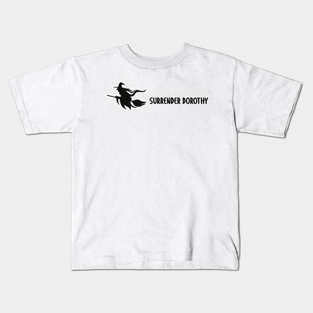 Surrender Dorothy Kids T-Shirt by Specialstace83